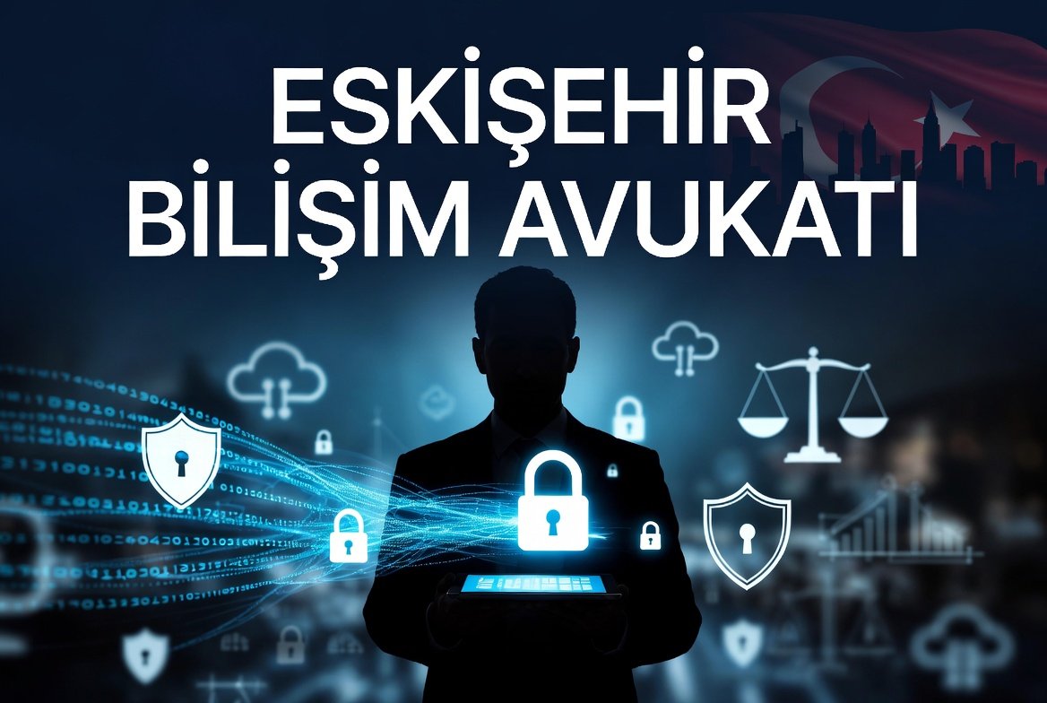 Eskişehir bilişim avukatı